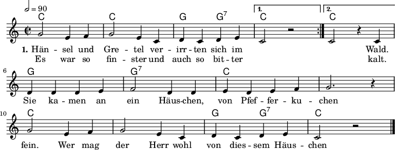 
% Dieses Notenblatt wurde erstellt von Michael Nausch
% Kontakt: michael@nausch.org (PGP public-key 0x2384C849) 

\version "2.16.0"
\header {
%  title = "Hänsel und Gretel"		 	  % Die Überschrift der Noten wird zentriert gesetzt.
%  subtitle = " "                                  % weitere zentrierte Überschrift.
  %  poet = "Text: "			          % Name des Dichters, linksbündig unter dem Unteruntertitel.
%  meter = ""                                      % Metrum, linksbündig unter dem Dichter.
%  composer = "Volkslied"			  % Name des Komponisten, rechtsbüngig unter dem Unteruntertitel.
%  arranger = ""                                   % Name des Bearbeiters/Arrangeurs, rechtsbündig unter dem Komponisten.
  tagline = ""
                                                  % Zentriert unten auf der letzten Seite.
%  copyright = "Diese Noten sind frei kopierbar für jedermann – erstellt für www.ebersberger-liedersammlung.de"
                                                  % Zentriert unten auf der ersten Seite (sollten tatsächlich zwei
                                                  % seiten benötigt werden"
}

\layout {
  indent = #0
}

akkorde = \transpose d c \chordmode { \germanChords
  \repeat volta 2 { d1 d1 a2 a:7 }
  \alternative {
  { d1 }
  { d1 }
  }
  a1 a:7 d s d s a2 a:7 d1
}

melodie = \transpose d c \relative c' {
  \clef "treble"
  \time 2/2
  \tempo 2 = 90
  \key d\major
%  \partial 8
  \autoBeamOn
  \repeat volta 2 {
    a'2 fis4 g a2 fis4 d e d e fis
  } 
\alternative {
  { d2 r }
  { d2 r4 d4 }
  }
    e4 e e fis g2 e4 e fis e fis g a2. r4 \break
    a2 fis4 g a2 fis4 d e d e fis d2 r2
  \bar "|."
}

text = \lyricmode {
 \set stanza = "1."
  Hän -- sel und Gre -- tel ver -- irr -- ten sich im
  \repeat unfold 2 { \skip 1 }
  Wald.
  Sie ka -- men an ein Häus -- chen, von Pfef -- fer -- ku -- chen fein.
  Wer mag der Herr wohl von dies -- sem Häus -- chen sein?
}

wdh = \lyricmode {
  Es war so fin -- ster und auch so bit -- ter
  \repeat unfold 2 { \skip 1 }
  kalt.
}

\score {
  <<
    \new ChordNames { \akkorde }
    \new Voice = "Lied" { \melodie }
    \new Lyrics \lyricsto "Lied" { \text }
    \new Lyrics \lyricsto "Lied" { \wdh }
  >>
  \layout { }
}

\score {
  \unfoldRepeats
  <<
	\new ChordNames { \akkorde }
	\new Voice = "Lied" { \melodie }
  >>	
  \midi { }
}
