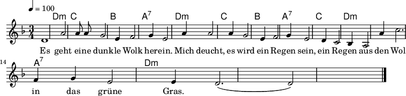 

\version "2.12.3"

\language "deutsch"

\header {
  tagline = ""
}

\layout {
  indent = #0
} 

akkorde = \chordmode {
    \germanChords
    \set chordChanges = ##t
    s4 d1*3/4:m c b a:7 
    d:m c b a:7
    c d:m d:m d:m d:m a:7 d:m d:m
}

global = {
  \autoBeamOff
  \tempo 4 = 100
  \time 3/4
  \key f \major
}

melodie = \relative c' {
  \global
  \partial4 d
  a'2 a8 a
  g2 e4
  f2 g4
  e2 a4
  a2 a4
  g2 e4
  f2 g4
  e2 d4
  c2 b4
  a2 a'4
  c2.
  a2.
  g4 f g
  e2 e4
  d2.( d2)
  \bar "|."
}


text = \lyricmode {
Es geht ei -- ne dunk -- le Wolk her -- ein.
Mich deucht, es wird ein Re -- gen sein,
ein Re -- gen aus den Wol -- ken
wohl in das grüne Gras.
}

\score {
  <<
    \new ChordNames { \akkorde }
    \new Voice = "Lied" { \melodie }
    \new Lyrics \lyricsto "Lied" { \text }
  >>
\midi {}
\layout {}
}
