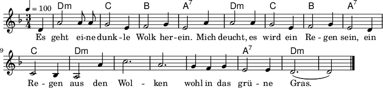 

\version "2.12.3"

\language "deutsch"

\header {
  tagline = ""
}

\layout {
  indent = #0
} 

akkorde = \chordmode {
    \germanChords
    \set chordChanges = ##t
    s4 d1*3/4:m c b a:7 
    d:m c b a:7
    c d:m d:m d:m d:m a:7 d:m d:m
}

global = {
  \autoBeamOff
  \tempo 4 = 100
  \time 3/4
  \key f \major
}

melodie = \relative c' {
  \global
  \partial4 d4
  a'2 a8 a
  g2 e4
  f2 g4
  e2 a4
  a2 a4
  g2 e4
  f2 g4
  e2 d4
  c2 b4
  a2 a'4
  c2.
  a2.
  g4 f g
  e2 e4
  d2.( d2)
  \bar "|."
}


text = \lyricmode {
Es geht ei -- ne dunk -- le Wolk her -- ein.
Mich deucht, es wird ein Re -- gen sein,
ein Re -- gen aus den Wol -- ken
wohl in das grü -- ne Gras.
}

\score {
  <<
    \new ChordNames { \akkorde }
    \new Voice = "Lied" { \melodie }
    \new Lyrics \lyricsto "Lied" { \text }
  >>
% \midi {}
\layout {}
}

\score {
  <<
%    \new ChordNames { \akkorde }
    \new Voice = "Lied" { \melodie }
    \new Lyrics \lyricsto "Lied" { \text }
  >>
\midi {}
% \layout {}
}
