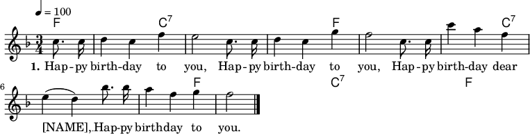 

\version "2.12.3"

% \language "deutsch"

\header {
  tagline = ""
}

\layout {
  indent = #0
} 

akkorde = \chordmode {
    \germanChords
    \set chordChanges = ##t
    f1*3/4 c:7 c:7 f f c:7 c:7 f f c:7 c:7 f
}

global = {
  \autoBeamOff
  \tempo 4 = 100
  \time 3/4
  \key f \major
}

melodie = \relative c'' {
  \global
  \partial 4 c8. c16 | d4 c f | e2 c8. c16 | d4 c g' | f2 c8. c16 | c'4 a f | e( d) bes'8. bes16 | a4 f g | f2 \bar "|."
}


text = \lyricmode {
  \set stanza = "1."
Hap -- py birth -- day to you, Hap -- py birth -- day to you, Hap -- py birth -- day dear [NAME], __ Hap -- py birth -- day to you.
}

\score {
  <<
    \new ChordNames { \akkorde }
    \new Voice = "Lied" { \melodie }
    \new Lyrics \lyricsto "Lied" { \text }
  >>
\midi {}
\layout {}
}
