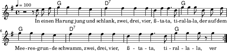 \version "2.12.3"
\language "deutsch"
\header {
tagline = ""
}
\layout {
indent = #0
}
akkorde = \chordmode {
\germanChords
\set chordChanges = ##t
s1 g d:7 d:7 g g d:7 d:7 g
}
global = {
\autoBeamOff
\tempo 4 = 100
\time 4/4
\key g \major
}
melodie = \relative c'' {
\global
r2 r8 d8 e fis
g4 g fis e
fis fis fis fis
d fis fis4. d8
g4 g g8 d e fis
g4 g fis e
fis fis fis fis
d fis fis4. d8
g4 g g8 r8 g4
\bar ":|."
}
text = \lyricmode {
In ei -- nen Ha -- rung jung und schlank, zwei, drei, vier,
ß -- ta -- ta, ti -- ral -- la -- la,
der auf dem Mee -- res -- grun -- de schwamm, zwei, drei, vier,
ß -- ta -- ta, ti -- ral -- la -- la,
ver -- lieb -- te sich, o Wun -- der, 'ne ol -- le Flun -- der, 'ne ol -- le Flun -- der,
ver -- lieb -- te sich, o Wun -- der, 'ne ol -- le Flun -- der.
}
\score {
<<
\new ChordNames { \akkorde }
\new Voice = "Lied" { \melodie }
\new Lyrics \lyricsto "Lied" { \text }
>>
\midi {}
\layout {}
}