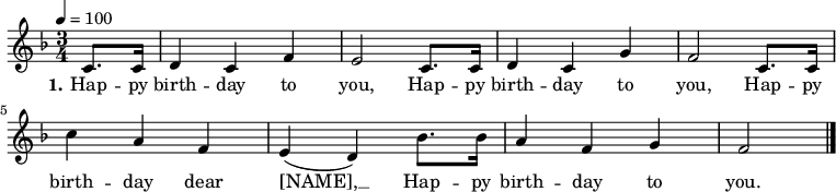 

\version "2.12.3"

% \language "deutsch"

\header {
  tagline = ""
}

\layout {
  indent = #0
} 

akkorde = \chordmode {
    \germanChords
    \set chordChanges = ##t
    f1*3/4 c:7 c:7 f f c:7 c:7 f f c:7 c:7 f
}

global = {
%  \autoBeamOff
  \tempo 4 = 100
  \time 3/4
  \key f \major
}

melodie = \relative c' {
  \global
  \partial 4 c8. c16 | d4 c f | e2 c8. c16 | d4 c g' | f2 c8. c16 | c'4 a f | e( d) bes'8. bes16 | a4 f g | f2 \bar "|."
}


text = \lyricmode {
  \set stanza = "1."
Hap -- py birth -- day to you, Hap -- py birth -- day to you, Hap -- py birth -- day dear [NAME], __ Hap -- py birth -- day to you.
}

\score {
  <<
%    \new ChordNames { \akkorde } Akkorde passen nicht zum Lied
    \new Voice = "Lied" { \melodie }
    \new Lyrics \lyricsto "Lied" { \text }
  >>
\midi {}
\layout {}
}
